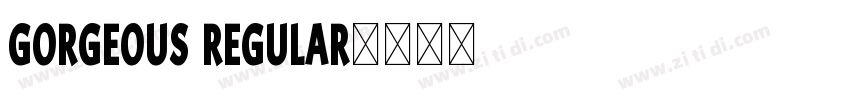 Gorgeous Regular字体转换 Gorgeous Regular字体转换